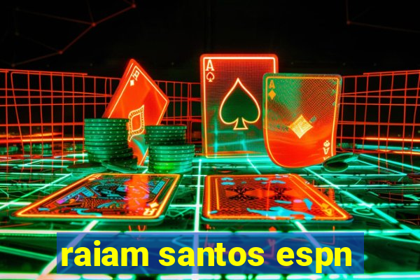 raiam santos espn